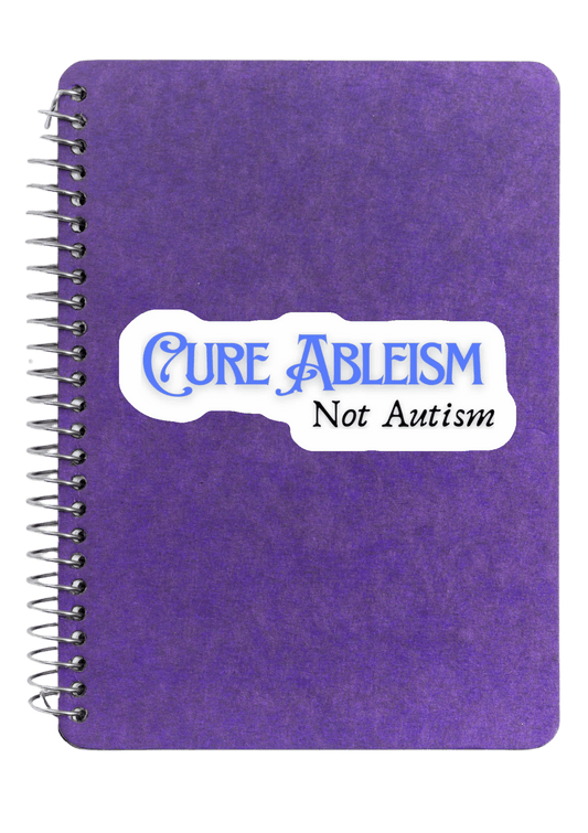 Cure Ableism Not Autism Sticker