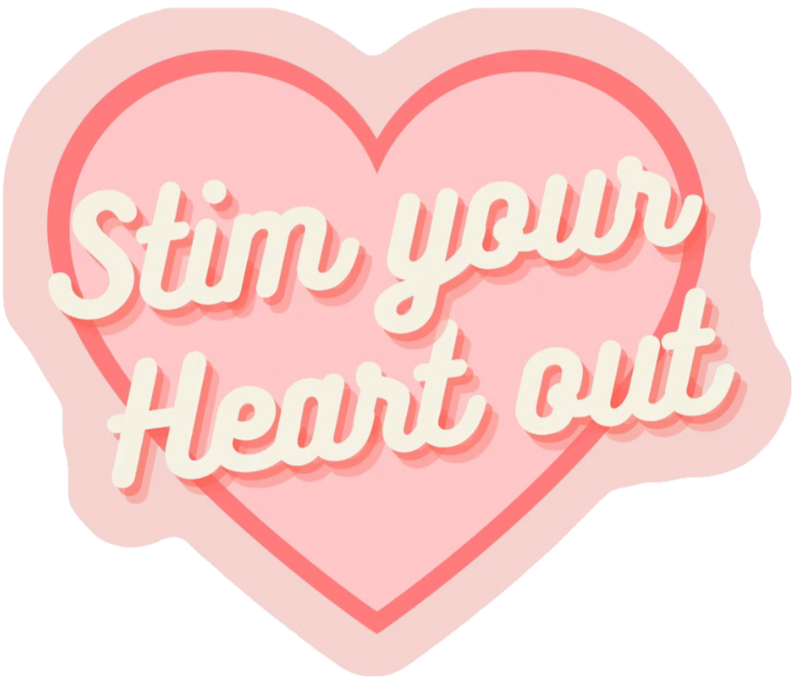 Stim Your Heart Out Sticker